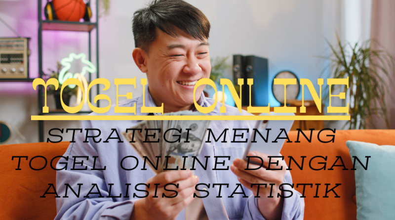 Strategi menang togel online dengan analisis statistik